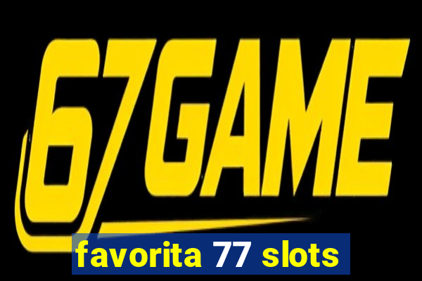 favorita 77 slots